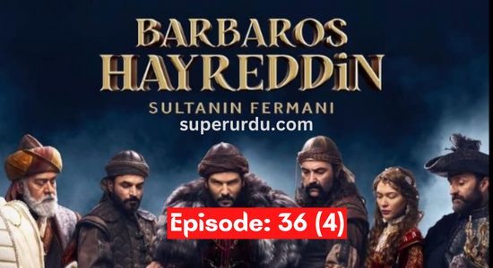 Barbaros Hayreddin Sultanin Fermani in Urdu, English, Arabic and Bangla Subtitles (Barbaros Season-2) : Episode 36(4)