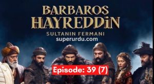 Barbaros Hayreddin Sultanin Fermani in Urdu, English, Arabic and Bangla Subtitles (Barbaros Season-2) : Episode 39(7)