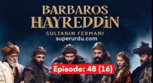 Barbaros Hayreddin Sultanin Fermani in Urdu, English, Arabic and Bangla Subtitles (Barbaros Season-2) : Episode 48(16)