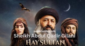 Hay Sultan (Sheikh Abdul Qadir Gilani) in Urdu Subtitles - Episode 01